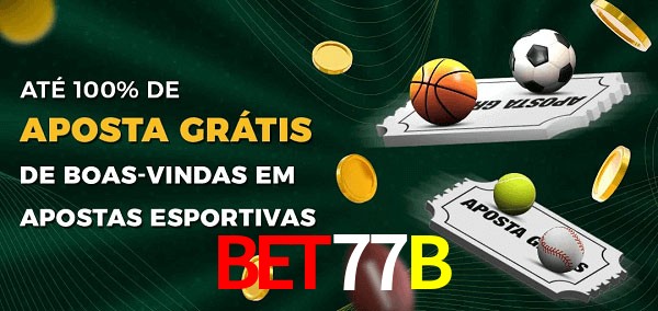 Bet77B Ate 100% de Aposta Gratis